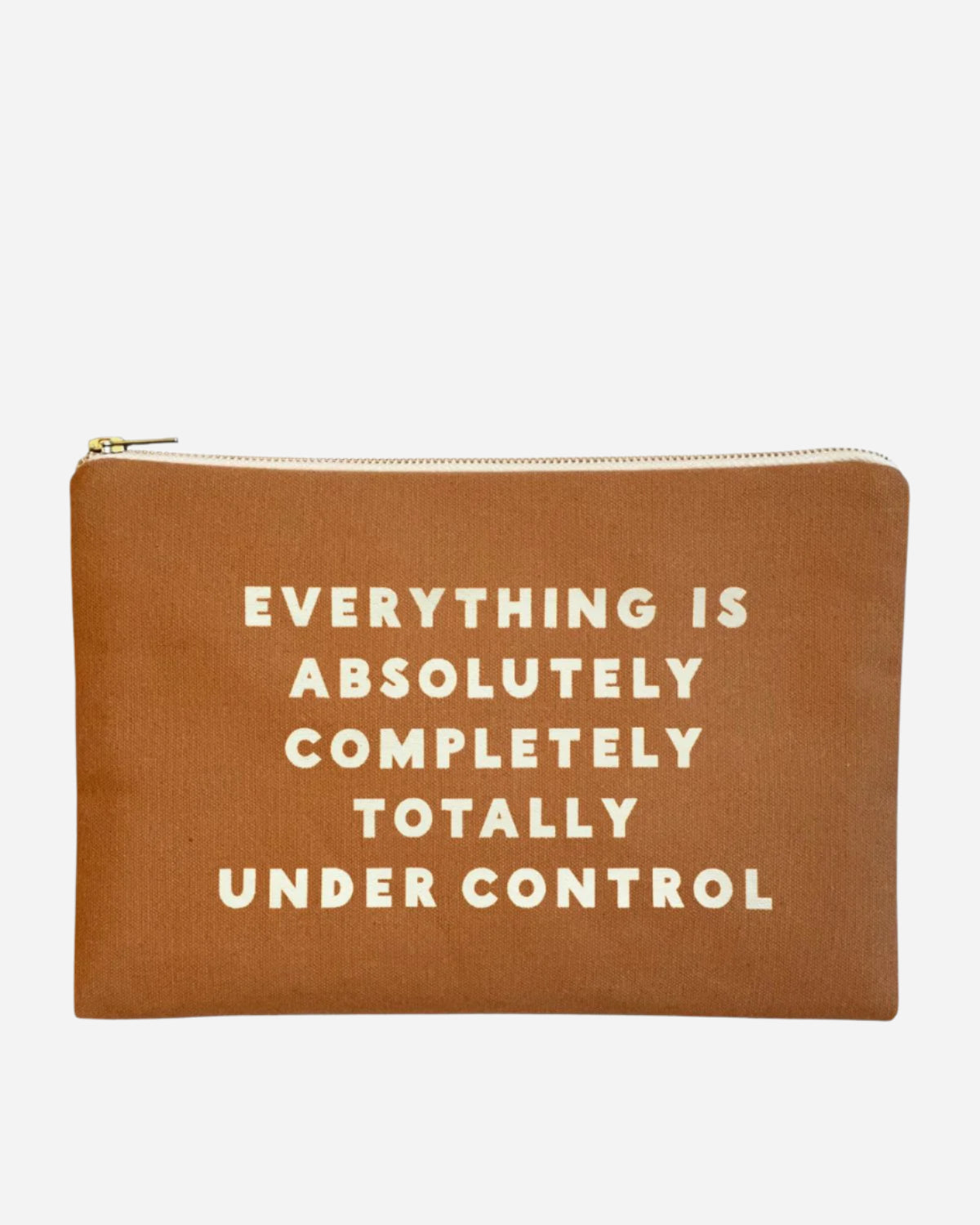 Tan canvas pouch with EVERYTHING IS ABSOLUTELY COMPLETELY TOTALLY UNDER CONTROL slogan printed in white